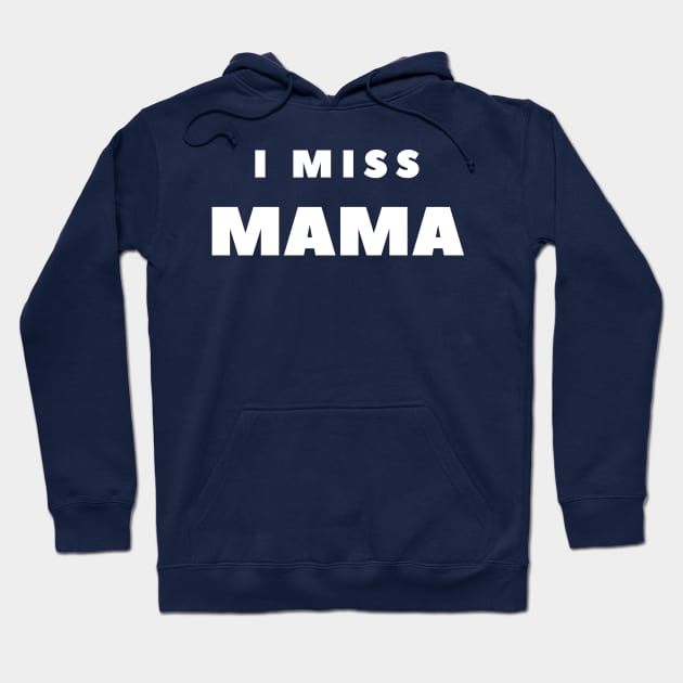 I MISS MAMA Hoodie by FabSpark